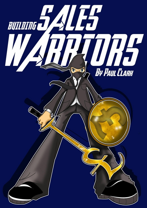 Building Sales Warriors -  Paul Clark