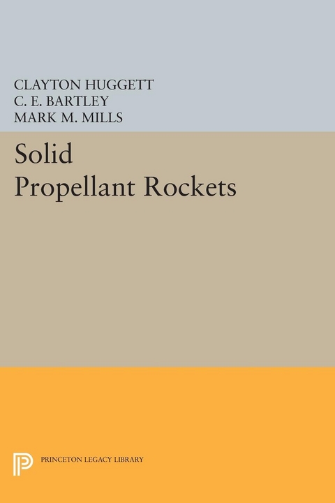 Solid Propellant Rockets - Clayton Huggett, C. E. Bartley, Mark M. Mills