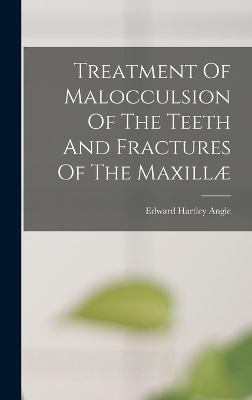 Treatment Of Malocculsion Of The Teeth And Fractures Of The Maxillæ
