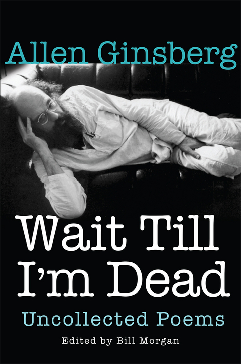 Wait Till I'm Dead - Allen Ginsberg