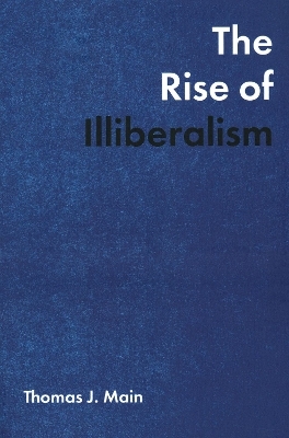The Rise of Illiberalism - Thomas J. Main