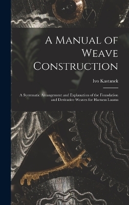 A Manual of Weave Construction - Ivo Kastanek