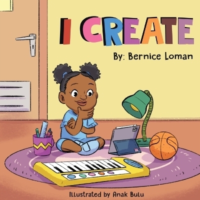I Create - Bernice Loman