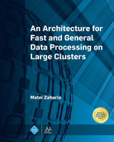 An Architecture for Fast and General Data Processing on Large Clusters - Matei Zaharia