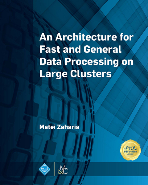 An Architecture for Fast and General Data Processing on Large Clusters - Matei Zaharia