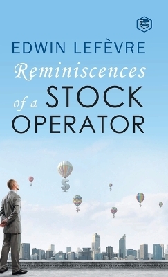 Reminiscences of a Stock Operator - Edwin Lefevre