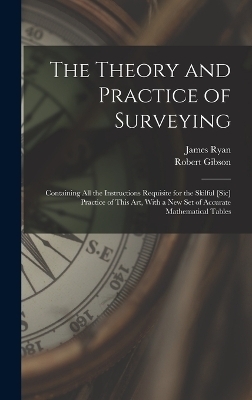 The Theory and Practice of Surveying - Robert Gibson, James Ryan