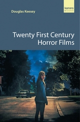 Twenty First Century Horror Films - Douglas Keesey