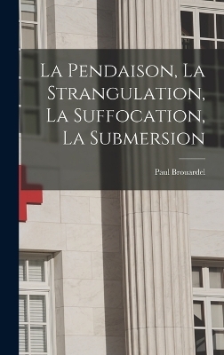 La Pendaison, La Strangulation, La Suffocation, La Submersion