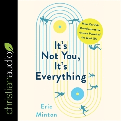 It's Not You, It's Everything - Eric Minton