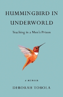 Hummingbird in Underworld - Deborah Tobola