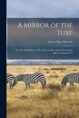 A Mirror of the Turf - James Glass Bertram