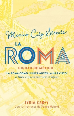 M&eacute;xico city streets. LA ROMA. (Bilingual Book) - Lydia Carey