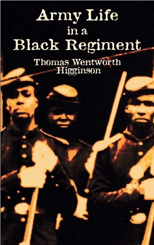 Army Life in a Black Regiment - Thomas Wentworth Higginson
