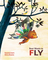Bear Wants to Fly - Susanna Isern
