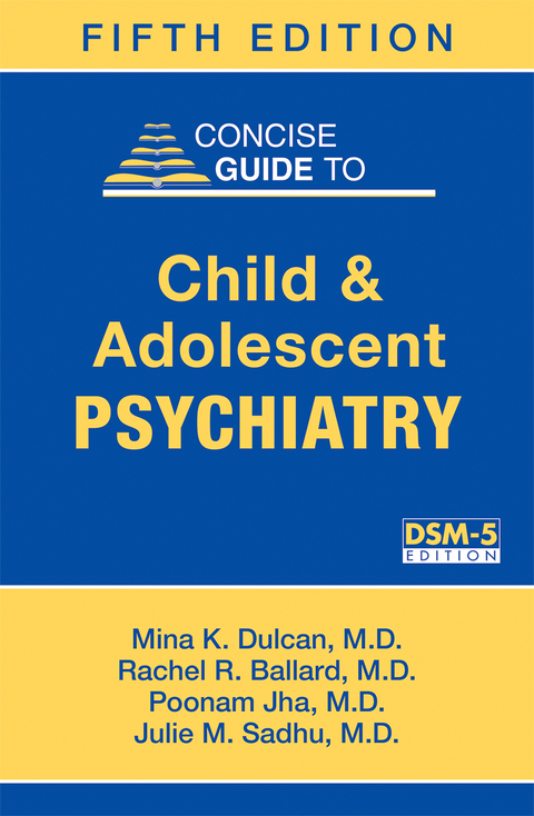 Concise Guide to Child and Adolescent Psychiatry - Mina K. Dulcan, Rachel R. Ballard, Poonam Jha, Julie M. Sadhu