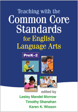 Teaching with the Common Core Standards for English Language Arts, PreK-2 - 