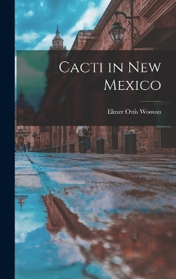 Cacti in New Mexico - Elmer Ottis Wooton