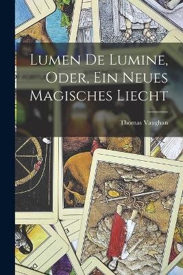 Lumen De Lumine, Oder, Ein Neues Magisches Liecht
