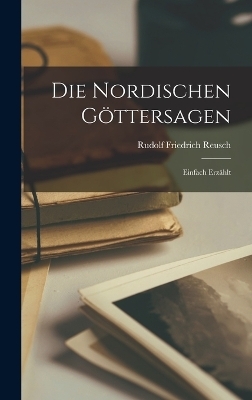 Die Nordischen G&ouml;ttersagen - Rudolf Friedrich Reusch