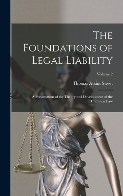 The Foundations of Legal Liability - Thomas Atkins Street