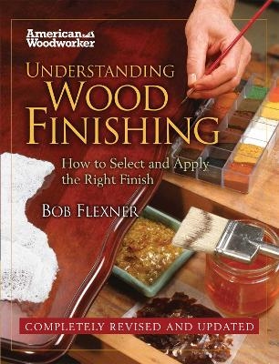 Understanding Wood Finishing Hardcover - Bob Flexner