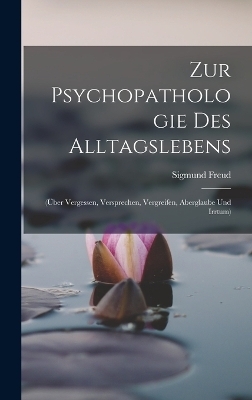 Zur Psychopathologie Des Alltagslebens - Sigmund Freud