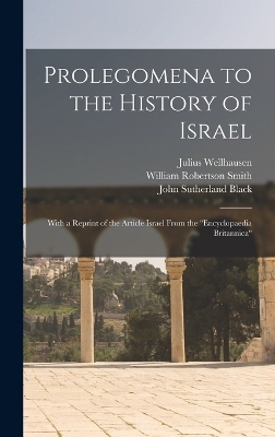 Prolegomena to the History of Israel - Julius Wellhausen, Allan Menzies, John Sutherland Black