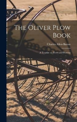 The Oliver Plow Book - Charles Allen Bacon