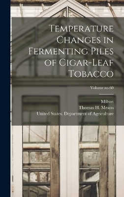 Temperature Changes in Fermenting Piles of Cigar-leaf Tobacco; Volume no.60