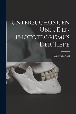 Untersuchungen über den Phototropismus der Tiere