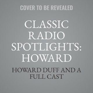 Classic Radio Spotlights: Howard Duff, Vol 1