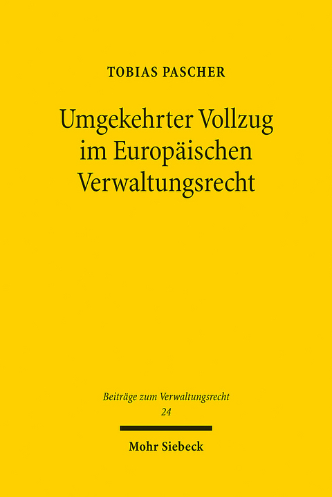 Umgekehrter Vollzug im Europ&auml;ischen Verwaltungsrecht - Tobias Pascher