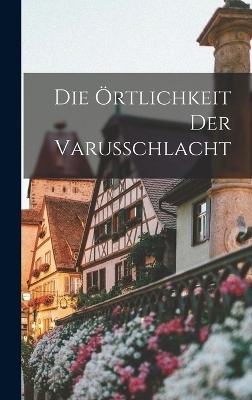 Die Örtlichkeit Der Varusschlacht