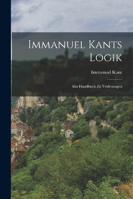 Immanuel Kants Logik