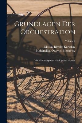 Grundlagen der Orchestration; mit Notenbeispielen aus eigenen Werken; Volume 1 - Nikolay Rimsky-Korsakov