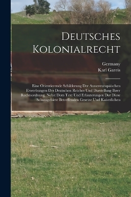 Deutsches Kolonialrecht - Karl Gareis