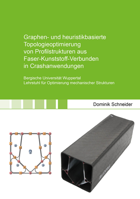 Graphen- und heuristikbasierte Topologieoptimierung von Profilstrukturen aus Faser-Kunststoff-Verbunden in Crashanwendungen - Dominik Schneider
