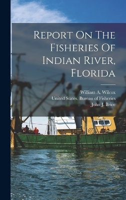 Report On The Fisheries Of Indian River, Florida - 