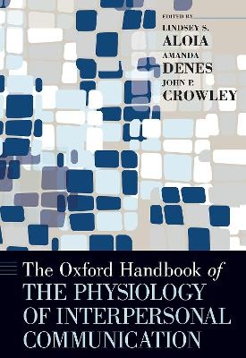 The Oxford Handbook of the Physiology of Interpersonal Communication