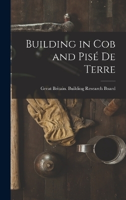 Building in Cob and Pis&eacute; de Terre - Great Britain Building Research Board