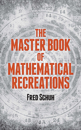 The Master Book of Mathematical Recreations - Fred Schuh