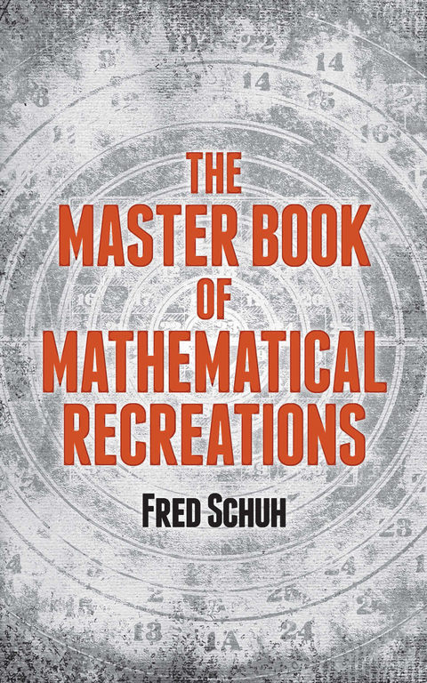 The Master Book of Mathematical Recreations - Fred Schuh