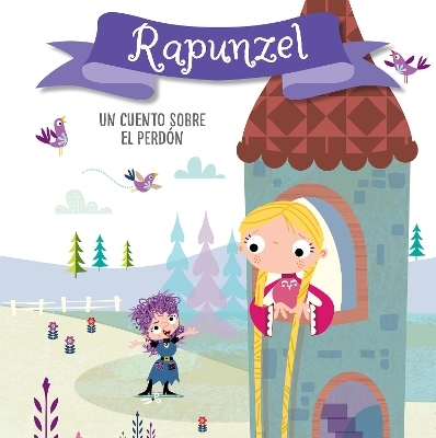 Rapunzel. Un cuento sobre el perd&oacute;n / Rapunzel. A story about forgiveness - Helen Anderton