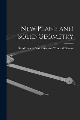 New Plane and Solid Geometry - David Eugene Smith W Woodruff Beman