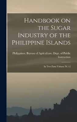 Handbook on the Sugar Industry of the Philippine Islands