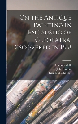 On the Antique Painting in Encaustic of Cleopatra, Discovered in 1818 - Reinhold Schoener, John Sartain, Cosimo Ridolfi