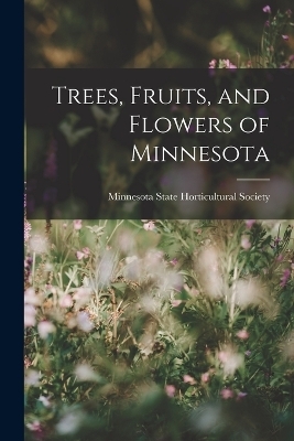 Trees, Fruits, and Flowers of Minnesota - 