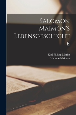 Salomon Maimon's Lebensgeschichte - Salomon Maimon