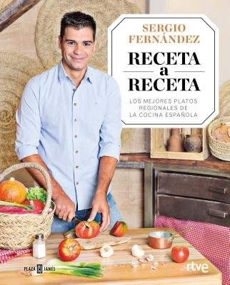 Receta a receta. Los mejores platos regionales de la cocina espa&ntilde;ola - Sergio Fernandez